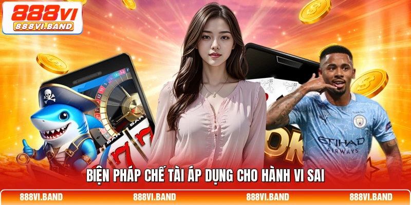 Biện pháp chế tài áp dụng cho hành vi sai