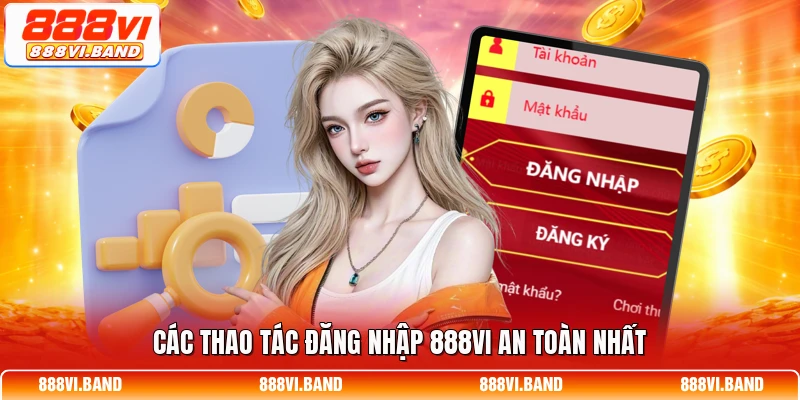 Các thao tác đăng nhập 888vi an toàn nhất