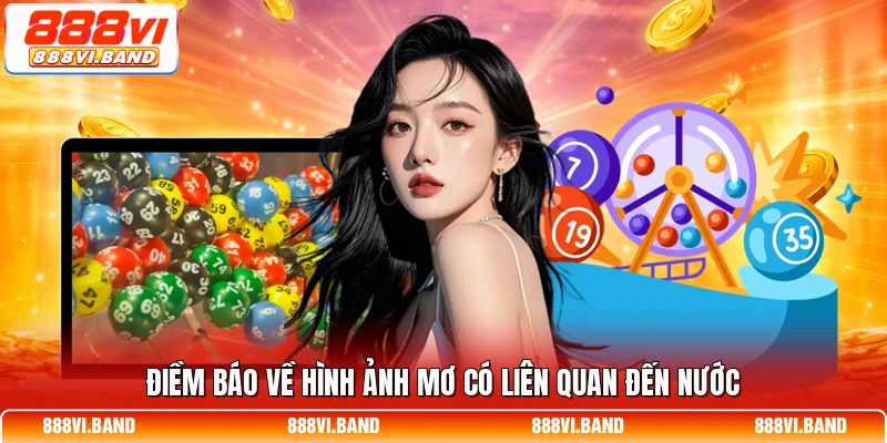 Điềm báo về hình ảnh mơ có liên quan đến nước