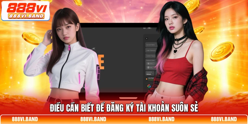 Điều cần biết để đăng ký tài khoản suôn sẻ