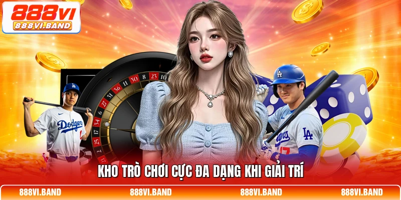 Kho trò chơi cực đa dạng khi giải trí