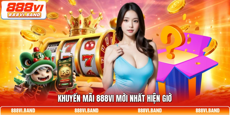 Khuyến mãi 888vi mới nhất hiện giờ