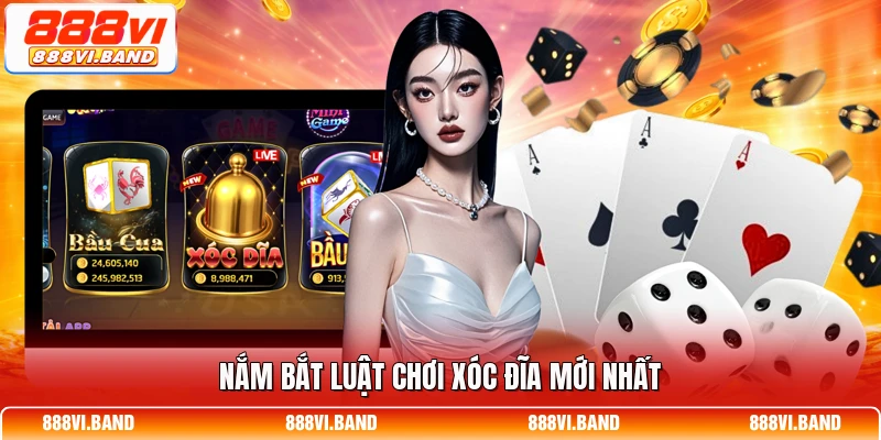 Nắm bắt luật chơi Xóc Đĩa mới nhất