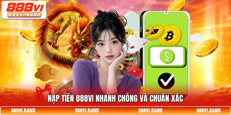 Nạp tiền 888vi nhanh chóng và chuẩn xác