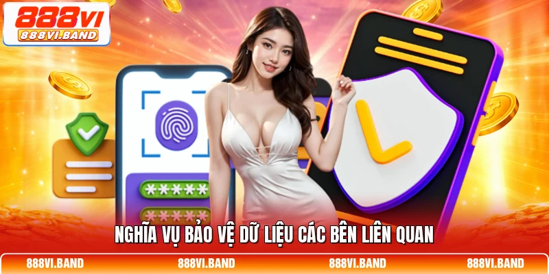 Nghĩa vụ bảo vệ dữ liệu các bên liên quan