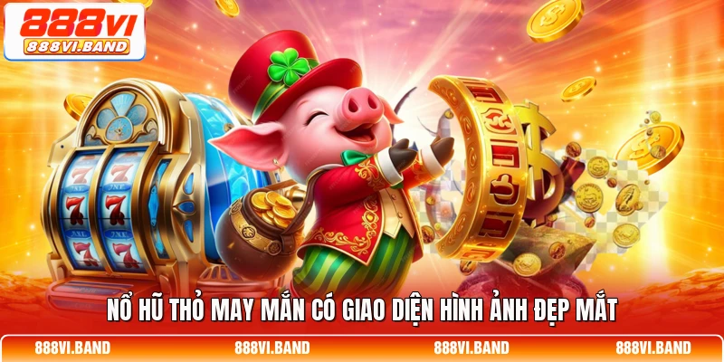Nổ hũ Thỏ May Mắn có giao diện hình ảnh đẹp mắt