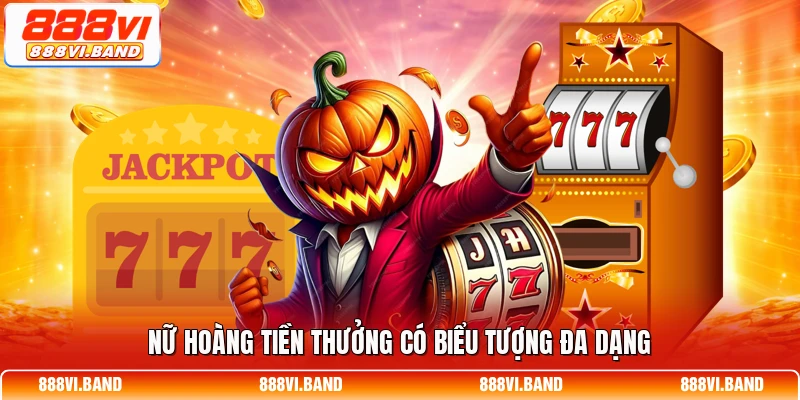 Nữ hoàng tiền thưởng có biểu tượng đa dạng