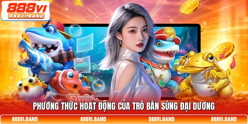 Phương thức hoạt động của trò bắn súng đại dương