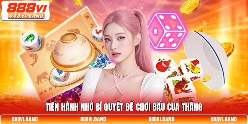 Tiến hành nhớ bí quyết để chơi Bầu Cua thắng