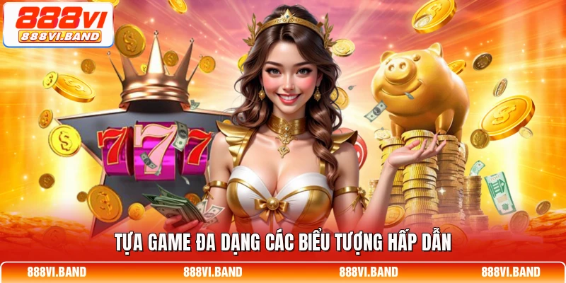 Tựa game đa dạng các biểu tượng hấp dẫn